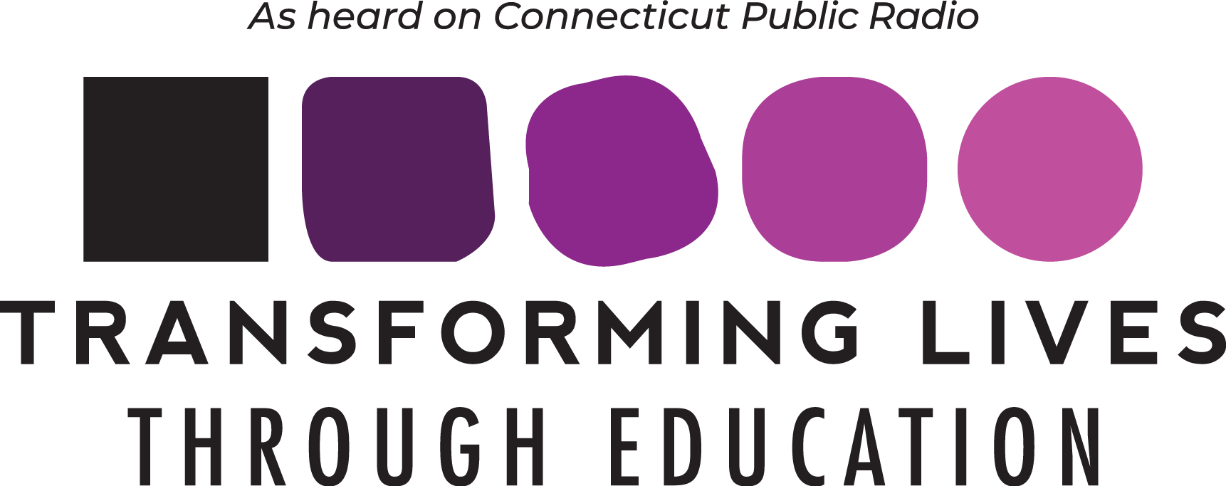 As heard on Connecticut Public Radio - Transforming Lives through Education